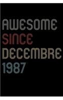 Awesome Since 1987 Decembre Notebook Birthday Gift
