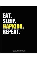 Eat Sleep Hapkido Repeat 2020 Planner: Hapkido Martial art Weekly Planner Includes Daily Planner & Monthly Overview - Personal Organizer With 2020 Calendar - 8.5x11 Inch White Paper