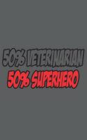 50% veterinarian 50% superhero