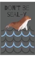 Don't be seal-y