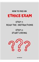 Notebook How to Pass an Ethics Exam