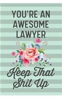 You're an Awesome Lawyer Keep That Shit Up