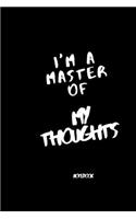 I'm a Master of creative Thoughts journal dairy motivational thinking