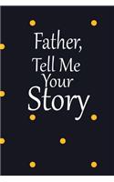 father, tell me your story: A guided journal to tell me your memories, keepsake questions.This is a great gift to Dad, grandpa, granddad, father and uncle from family members, 