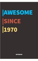 Awesome Since 1970 Notebook Journal: Lined Notebook / Journal Gift, 120 Pages, 6x9, Soft Cover, Matte Finish