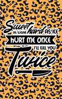Sweet As Sugar Hard As Ice Hurt Me Once I'll Kill You Twice