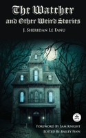 Watcher and Other Weird Stories with Original Foreword by Sam Knight (Annotated)