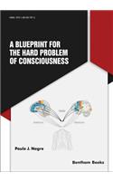 A Blueprint for the Hard Problem of Consciousness