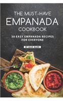 The Must-Have Empanada Cookbook: 30 Easy Empanada Recipes for Everyone