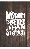 Wisdom is better than Strength - Bible Verse Christian Journal