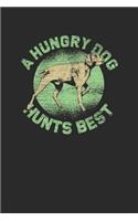 A Hungry Dog Hunts Best