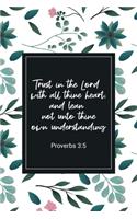 Trust in the Lord with All Thine Heart; and Lean Not Unto Thine Own Understanding - Proverbs 3