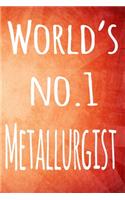 World's No.1 Metallurgist: The perfect gift for the professional in your life - 119 page lined journal