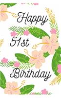 Happy 51st Birthday: 51st Birthday Gift / Journal / Notebook / Diary / Unique Greeting & Birthday Card Alternative