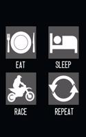 Eat, Sleep, Race, Repeat: Minimal Design Lined Journal Notebook 6" x 9" 120 pages Motocross Racing