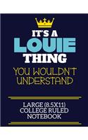 It's A Louie Thing You Wouldn't Understand Large (8.5x11) College Ruled Notebook