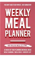 Weekly Meal Planner: Food Journal and Tracker Diary Log to Plan Your Meals for 52 Weeks With Weekly Grocery Shopping List