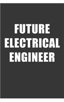 Future Electrical Engineer Notebook: Lined Journal, 120 Pages, 6 x 9, Affordable Gift For Student, Future Dream Job Journal Matte Finish