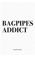 Bagpipes Addict: A 6x9 Inch Diary Notebook Journal With A Bold Text Font Slogan On A Matte Cover and 120 Blank Lined Pages Makes A Great Alternative To A Card