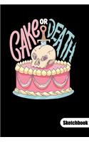 Cake or Death. Sketchbook: Cake Dealer Notebook, Sketch Paper 6x9.