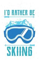 I'd Rather Be Skiing: Skiing Blank Lined Notebook Journal Diary 6x9
