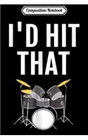 Composition Notebook: Drummer - I'd Hit That Funny Drums Music Journal/Notebook Blank Lined Ruled 6x9 100 Pages