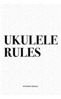 Ukulele Rules: A 6x9 Inch Diary Notebook Journal With A Bold Text Font Slogan On A Matte Cover and 120 Blank Lined Pages Makes A Great Alternative To A Card