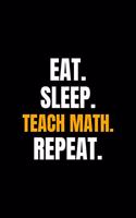 Eat. Sleep. Teach Math. Repeat.