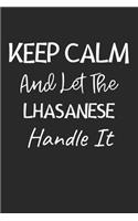 Keep Calm And Let The Lhasanese Handle It: Lined Journal, 120 Pages, 6 x 9, Lhasanese Dog Owner Gift Idea, Black Matte Finish (Keep Calm And Let The Lhasanese Handle It Journal)