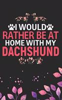 I Would Rather Be at Home with My Dachshund