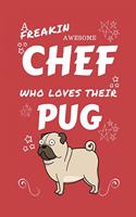 A Freakin Awesome Chef Who Loves Their Pug