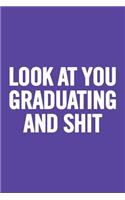 Look at You Graduating and Shit