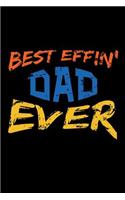 Best Effin' Dad Ever: Blank Lined Journal For Dad (6" x 9", 120 pages)