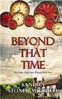 Beyond That Time: This Time - That Time Trilogy, Book Two(2 This Time-That Time)
