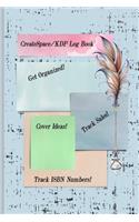 Createspace/Kdp Log Book; Get Organized/Track CS & ISBN Numbers/Cover Ideas