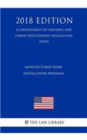 Manufactured Home Installation Program (US Department of Housing and Urban Development Regulation) (HUD) (2018 Edition)