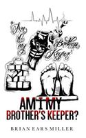 Am I My Brother's Keeper?