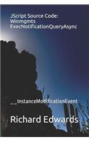 JScript Source Code: Winmgmts ExecNotificationQueryAsync: __InstanceModificationEvent