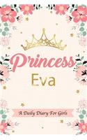 Princess Eva a Daily Diary for Girls: Personalized Writing Journal / Notebook for Girls Princess Crown Name Gift