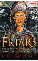 Friars The Impact of the Mendicant Orders on Medieval Society