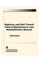 Highway and Rail Transit Tunnel Maintenance and Rehabilitation Manual