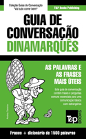 Guia de Conversação Português-Dinamarquês e dicionário conciso 1500 palavras: (104 European Portuguese Collection)