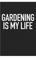 Gardening Is My Life