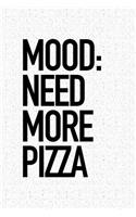 Mood Need More Pizza