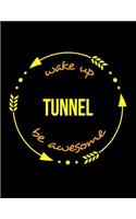 Wake Up Tunnel Be Awesome Cool Notebook for a Tunneler, Legal Ruled Journal