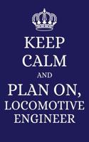 Keep Calm and Plan on Locomotive Engineer: 2019 6x9 Planner to Organize Your Schedule by the Day