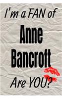 I'm a Fan of Anne Bancroft Are You? Creative Writing Lined Journal: Promoting Fandom and Creativity Through Journaling...One Day at a Time(207 Actors)