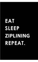 Eat Sleep Ziplining Repeat