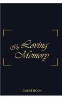In Loving Memory Guest Book: Memorial Remembered Bereavement Loss Love Mourning for Sign in Funerals