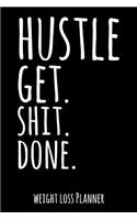 Hustle - Get Shit Done: Weekly & Daily Weight Loss Planner